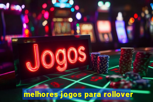 melhores jogos para rollover